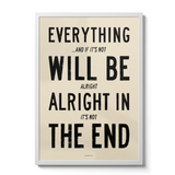 Everything Will Be Alright In The End...