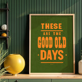 These Are The Good Old Days