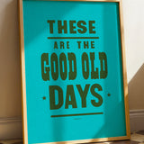 These Are The Good Old Days