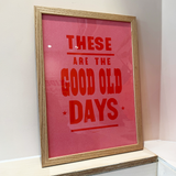 These Are The Good Old Days Framed Sample Sale Print