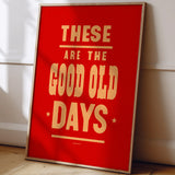 These Are The Good Old Days