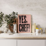 YES CHEF! Typographic letterpress style Wall art giclee print