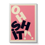Oh Sh!t typographic Wall Art Print