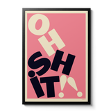 Oh Sh!t typographic Wall Art Print