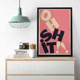 Oh Sh!t typographic Wall Art Print