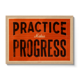 Practice Makes Progress