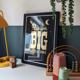 Dream Big Little One - Gold foil print