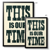 This Is Our Time - Giclée Print