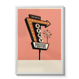 Stay Positive - Giclée Print