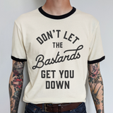Don't Let The Bast**ds Get You Down - Limited Edition Unisex T-Shirt