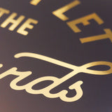 Don't Let The Bast**ds Get You Down - Gold foil print